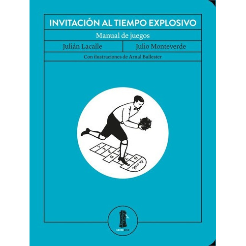 Invitacion Al Tiempo Explosivo - Lacalle, Monteverde, De Lacalle, Monteverde Y Otros. Editorial Sexto Piso En Español
