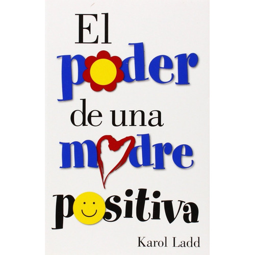 El Poder De Una Madre Positiva, De Karol, Ladd. Editorial Casa Creacion En Español