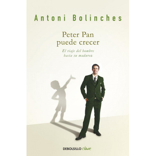 Peter Pan Puede Crecer, De Bolinches,antoni. Editorial Debolsillo En Español