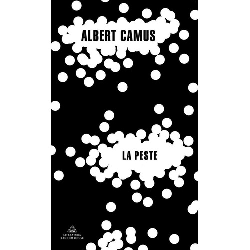 La Peste, de Albert Camus. Editorial Literatura Random House, tapa blanda en español, 2022