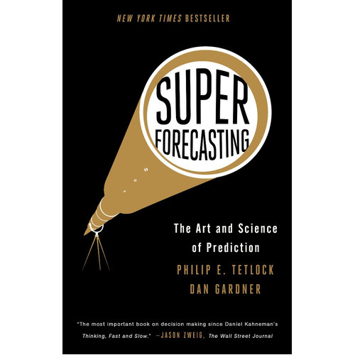 Superforecasting : The Art And Science Of Prediction, De Professor Of Psychology Philip E Tetlock. Editorial Broadway Books, Tapa Blanda En Inglés, 2016