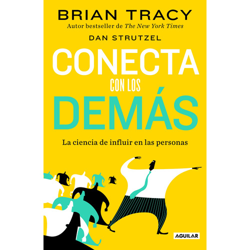 Conecta con los demás: La ciencia de influir en las personas, de Tracy, Brian. Serie Autoayuda Editorial Aguilar, tapa blanda en español, 2022