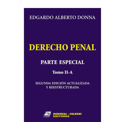 Derecho Penal. Parte Especial. Tomo 2 A - Donna, Edgardo A