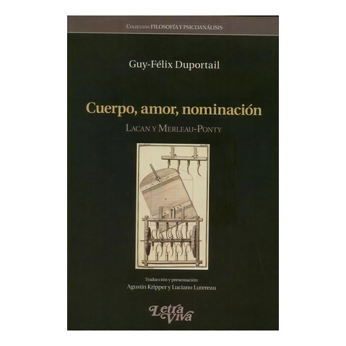 Cuerpo Amor Nominacion Lacan Y Merleau Ponty, De Guy - Felix Duportail. Editorial Letra Viva, Tapa Blanda En Español
