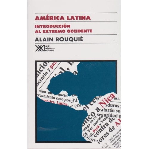 America Latina Introduccion Al Extremo Occidente, De Rouquie Alain. Serie N/a, Vol. Volumen Unico. Editorial Siglo Xxi, Tapa Blanda, Edición 1 En Español