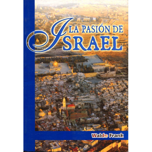 La Pasion De Israel, De Frank , Waldo., Vol. S/d. Editorial Editorial Saban, Tapa Blanda En Español, 2006