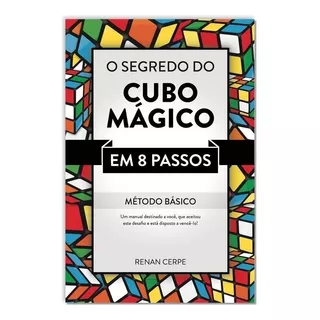 O Segredo Do Cubo Mágico Em 8 Passos Para Iniciantes 