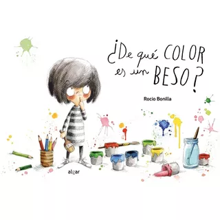 ¿de Qué Color Es Un Beso? Rocio Bonilla - Editorial Algar
