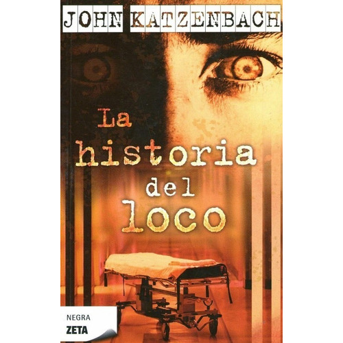 La Historia Del Loco / John Katzenbach / B De Bolsillo