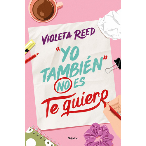 Yo Tambien No Es Te Quiero, De Violeta Reed. Editorial Grijalbo En Español