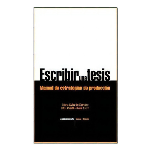 Escribir Una Tesis: Manual De Estrategias De Produccion, De Cubo De Severino, Liliana. Editorial Comunicarte, Tapa Blanda En Español, 2014