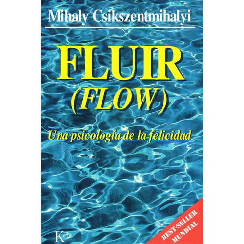 Fluir (Flow): Una psicología de la felicidad, de Csikszentmihalyi, Mihaly. Editorial Kairos, tapa blanda en español, 1997