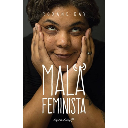 Mala Feminista, De Roxane Gay. Editorial Capitan Swing, Tapa Blanda En Español, 2016