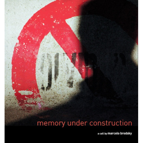 Memory Under Construction, De Marcelo Brodsky. Editorial La Marca, Edición 1 En Español