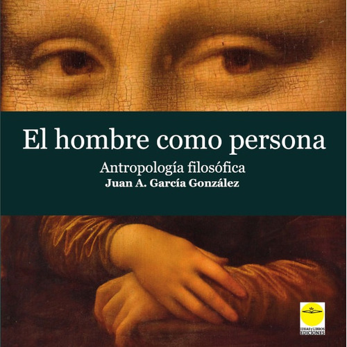 El Hombre Como Persona. Antropología Filosófica