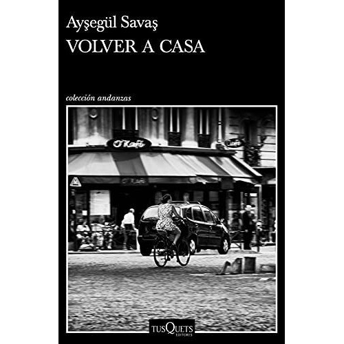 Volver A Casa, De Ayseg Savas. Editorial Tusquets Editores S A, Tapa Blanda En Español, 2021