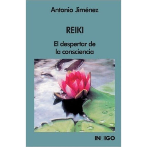 Reiki . El Despertar De La Conciencia, De Jimenez Antonio. Editorial Indigo, Tapa Blanda En Español, 1900