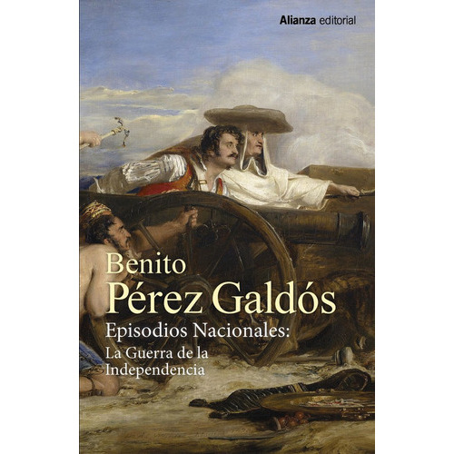 Episodios Nacionales La Guerra De La Inde, De Benito Pérez Galdós, Benito Pérez Galdós. Editorial Alianza En Español