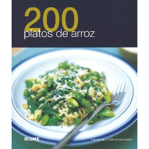 200 Platos De Arroz, De Laurence Laurendon / Gilles Laurendon. Editorial Blume, Tapa Blanda En Español, 2012