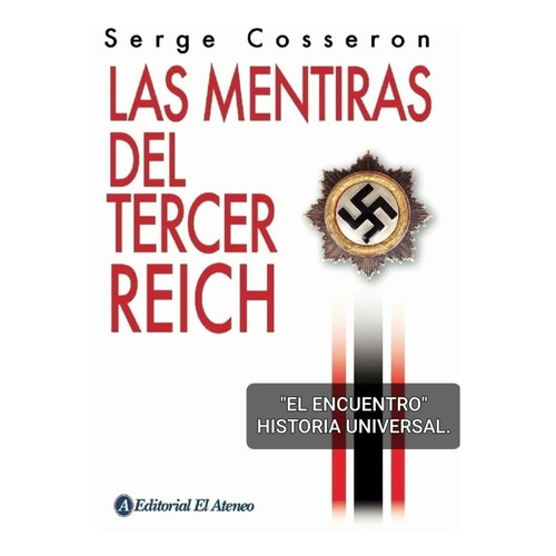 Las Mentiras Del Tercer Reich/ Serge Cosseron/ Historia.