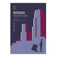 Libro Intrusos - Novela - Jung Hyug Yong - Editorial Hwarang
