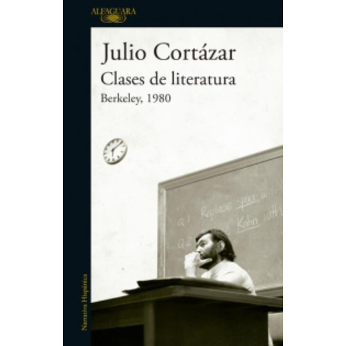 Clases De Literatura - Berkeley,1980, De Cortázar, Julio. Editorial Alfaguara, Tapa Blanda En Español, 2017