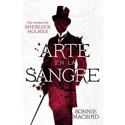Arte En La Sangre. Una Aventura De Sherlock Holmes