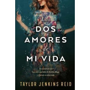 Los Dos Amores De Mi Vida - Taylor Jenkins Reid