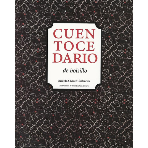 CUENTOCEDARIO DE BOLSILLO, de Ricardo Chávez Castañeda. Editorial Amaquemecan/Conaculta, tapa pasta blanda, edición 1 en español, 2013