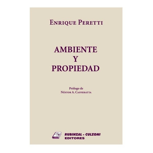 Ambiente y propiedad, de Peretti, Enrique O.., vol. 1. Editorial RUBINZAL, tapa blanda, edición 1 en español, 2014