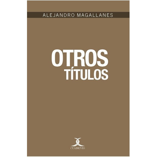 Otros Títulos, de Saldaña Magallanes, Alejandro A.. Editorial Ediciones Cuadrivio en español