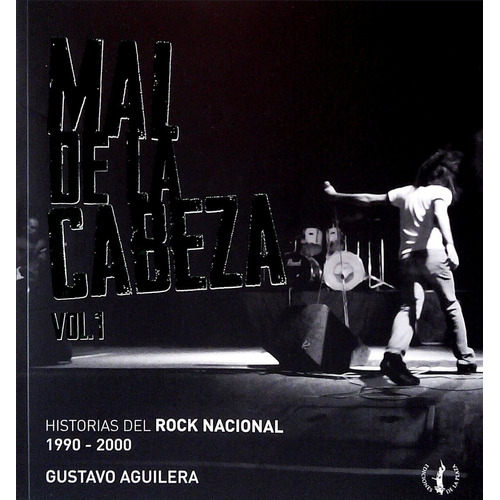 Mal De La Cabeza Vol. 1 - Gustavo Aguilera Ediciones de la Plaza