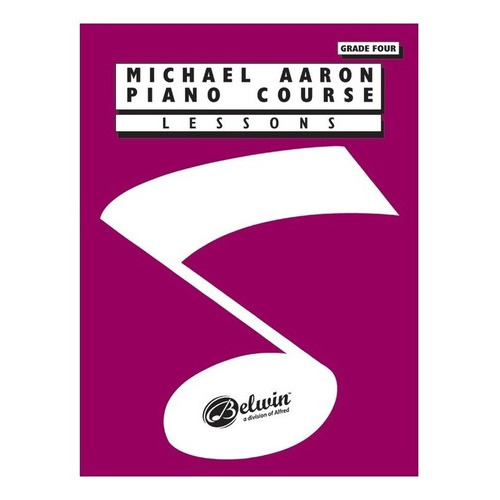 Piano Course Lessons Grade Four., De Michael Aaron. Editorial Alfred Publishing Co.inc En Inglés