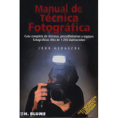 Manual De Tãâ©cnica Fotogrãâ¡fica, De Hedgecoe, John. Editorial Tursen S.a. - H. Blume En Español