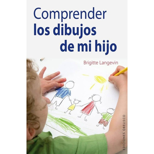 Comprender Los Dibujos De Mi Hijo, De Langevin, Brigitte. Editorial Obelisco En Español