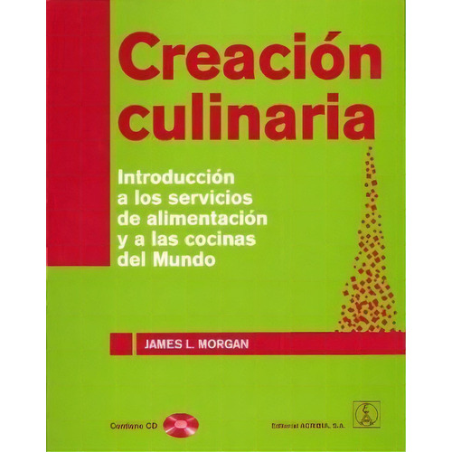 Creacion Culinaria De James L. Morgan, De James L. Morgan. Editorial Acribia En Español