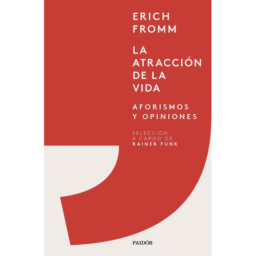 La Atracción De La Vida Aforismos Y Opiniones, De Erich Fromm., Vol. 0. Editorial Paidós, Tapa Dura En Español, 2023