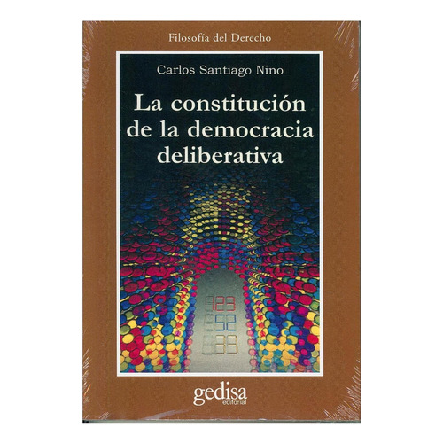 LA CONSTITUCIÓN DE LA DEMOCRACIA DELIVERATIVA, de Santiago Nino, Carlos. Cla- de-ma Editorial Gedisa, tapa pasta blanda, edición 1 en español, 1997