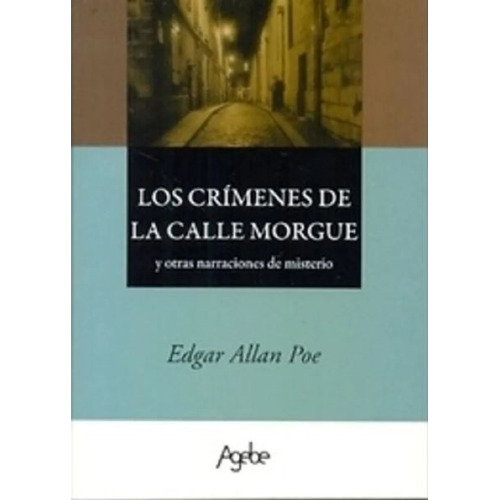 Los Crimenes De La Calle Morgue - Edgar Allan Poe, de Poe, Edgar Allan. Editorial Agebe, tapa blanda en español, 2006