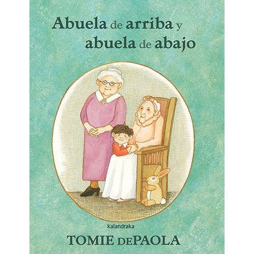 ABUELA DE ARRIBA Y ABUELA DE ABAJO, de Depaola, Tomie. Editorial KALANDRAKA, tapa dura en español