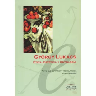 Gyorgy Lukacs Etica, Estetica Y Ontologia-lukacs, Gyorgy-col