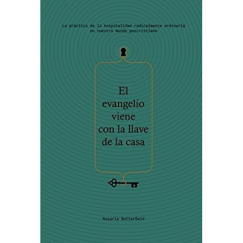 El Evangelio Viene Con La Llave De La Casa -..., de Butterfield, Rosa. Editorial Bowker en español
