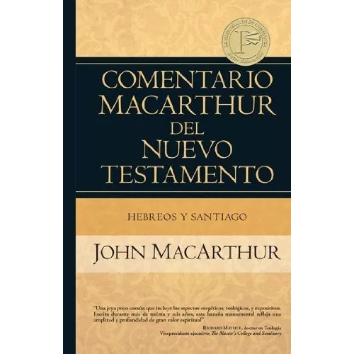 Comentario Macarthur Del Nuevo Testamento: Hebreos Y Santiag