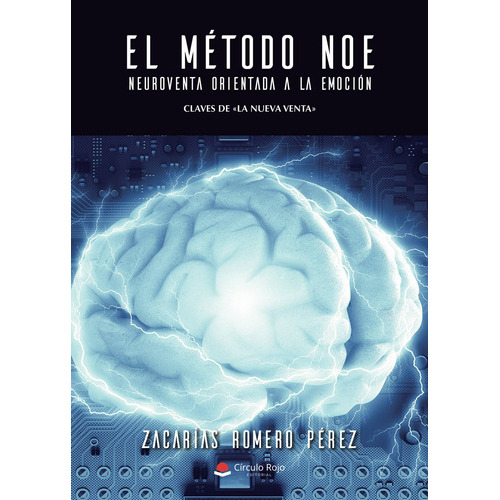 El Método Noe. Neuroventa Orientada A La Emoción, De Romero Pérez  Zacarías.. Grupo Editorial Círculo Rojo Sl, Tapa Blanda En Español