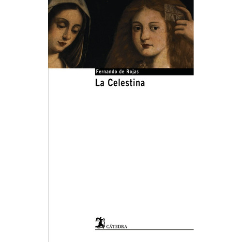 La Celestina, De Fernando De Rojas., Vol. 0. Editorial Cátedra, Tapa Blanda En Español, 1