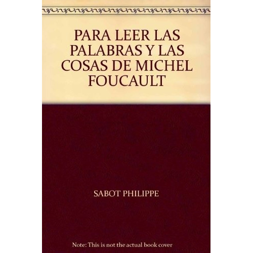 Para Leer Las Palabras Y Las Cosas De Michel Foucault, De Phillippe Sabot. Editorial Nueva Visión, Tapa Blanda En Español