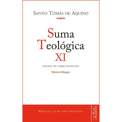 Suma Teolãâ³gica. Xi (3 Q.1-26): Tratado Del Verbo Encarnado, De Santo Tomás De Aquino. Editorial Biblioteca Autores Cristianos, Tapa Dura En Español