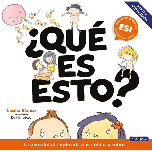 Que Es Esto?: La sexualidad explicada a niñas y niños., de Cecilia Blanco., vol. 1. Editorial Beascoa, tapa blanda, edición 1 en español, 2023