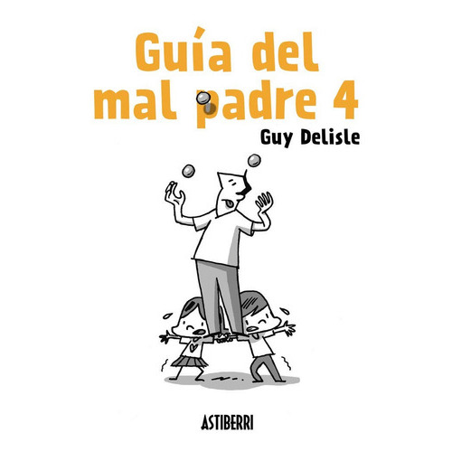 Guía Del Mal Padre 4, De Guy Delisle. Editorial Astiberri En Español