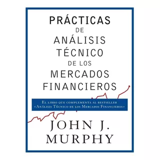 Prácticas De Análisis De Mercados Financieros - John Murphy